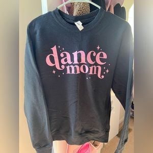 Dance Mom sweatshirt